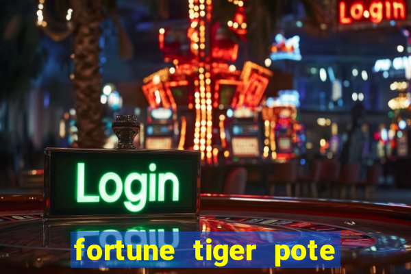 fortune tiger pote de ouro